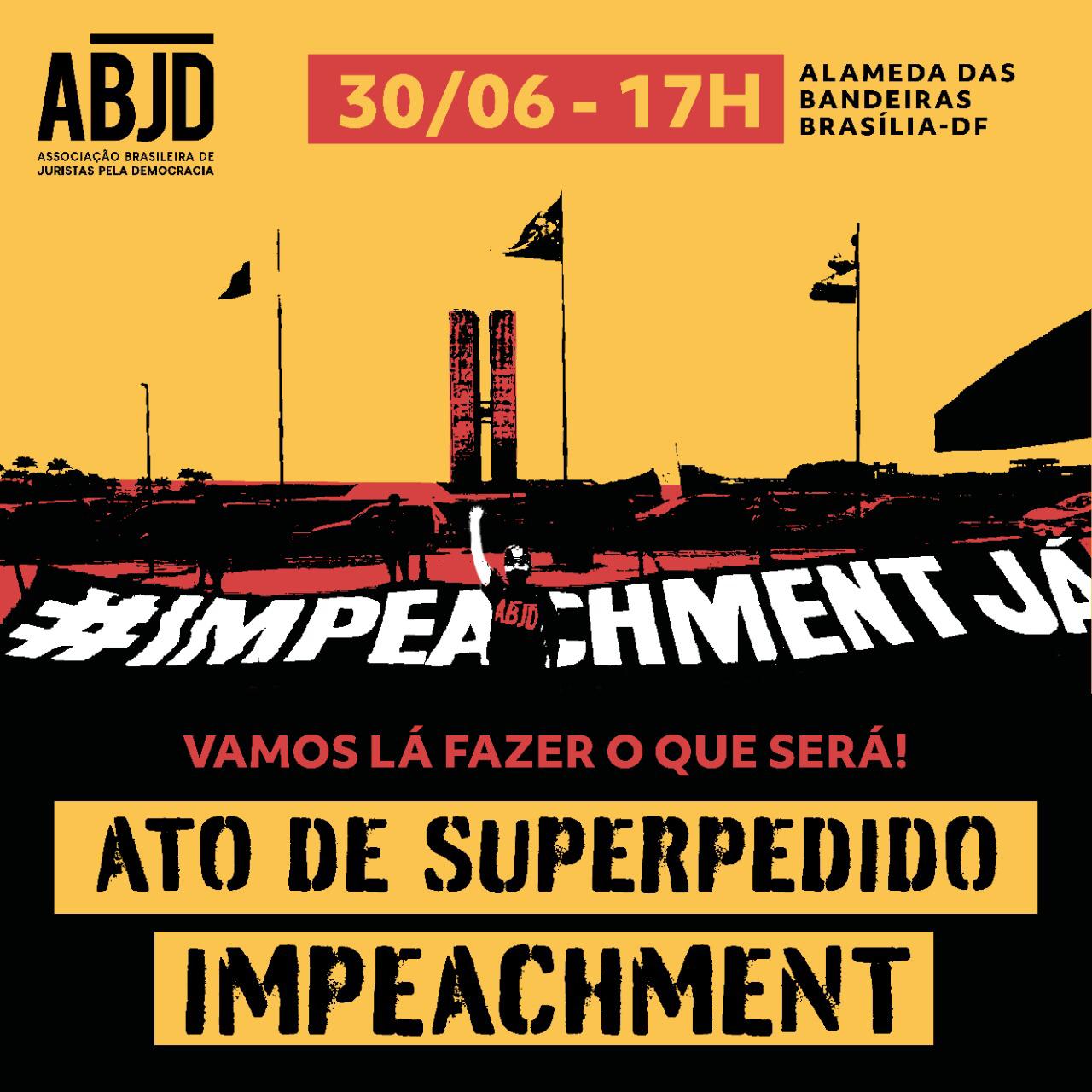 ABJD apresentará superpedido de impeachment contra Jair Bolsonaro Ed